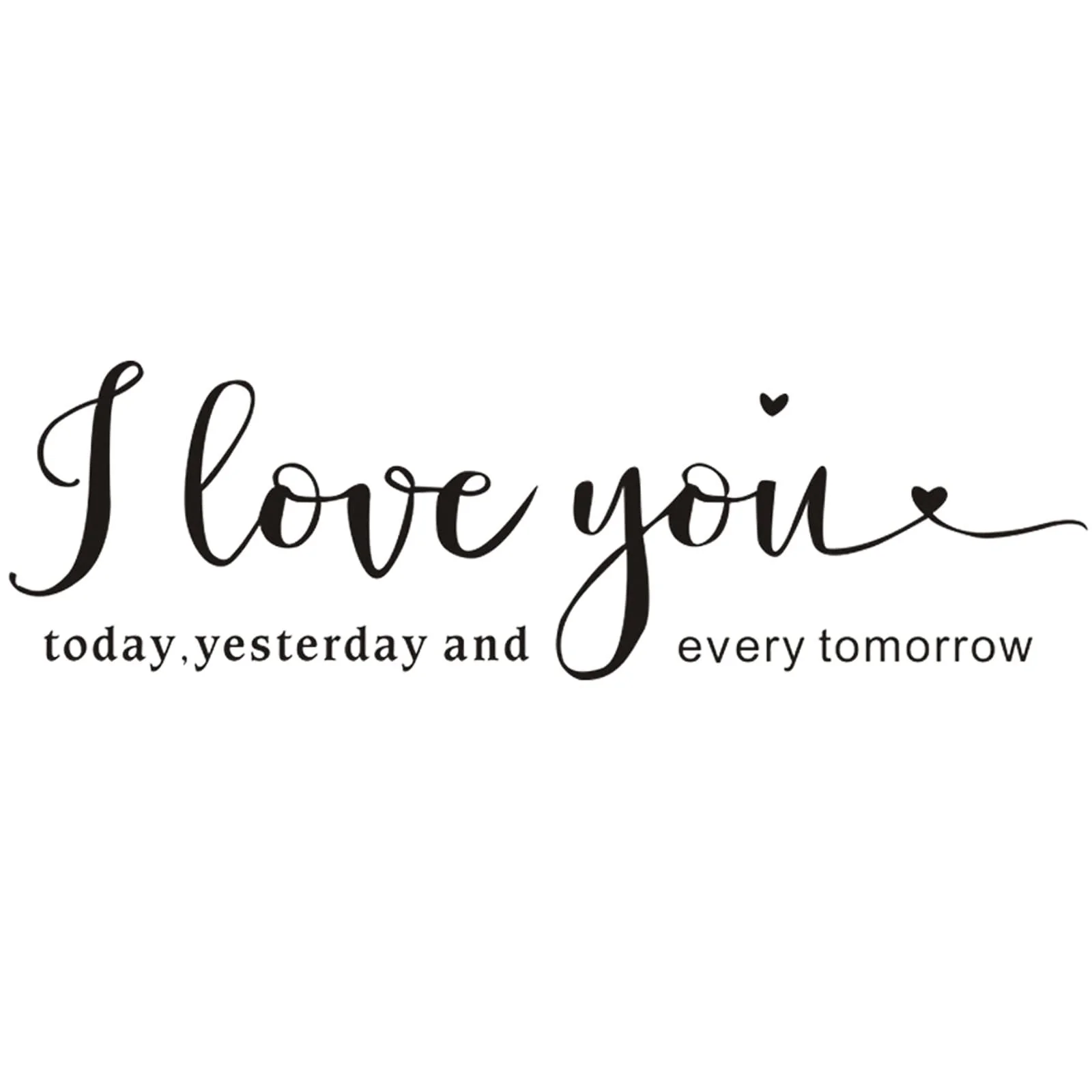 Наклейка на стену I Love You Removable I Love You Today Yesterday and Every Tomorrow Виниловая Романтическая цитата, фото №1