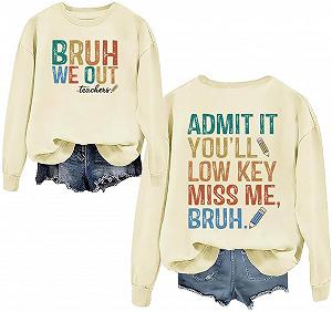 Свитшот Bruh We Out Teacher Two Sided Admit It You'll Low Key Miss Me Bruh - Фото 1