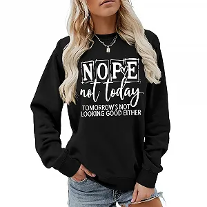 Женская Толстовка MLZHAN Nope Not Today Tomorrow's Not Looking Good Either с круглым вырезом, с принтом букв, с длинными рукавами - Фото 1
