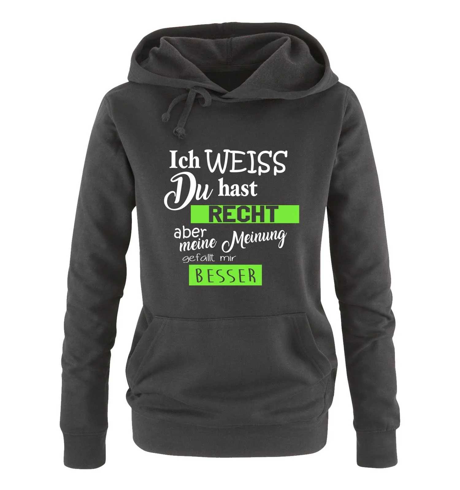 Худи Comedy Shirts Ich Weiss du hast Rcht Aber Meine Meinung gefällt Mir Besser - Women's Hoodie, фото №1