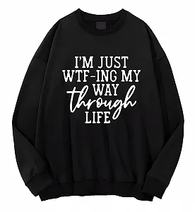 Толстовка I'M Just Wtf-Ing My Way Through Life - Фото 1