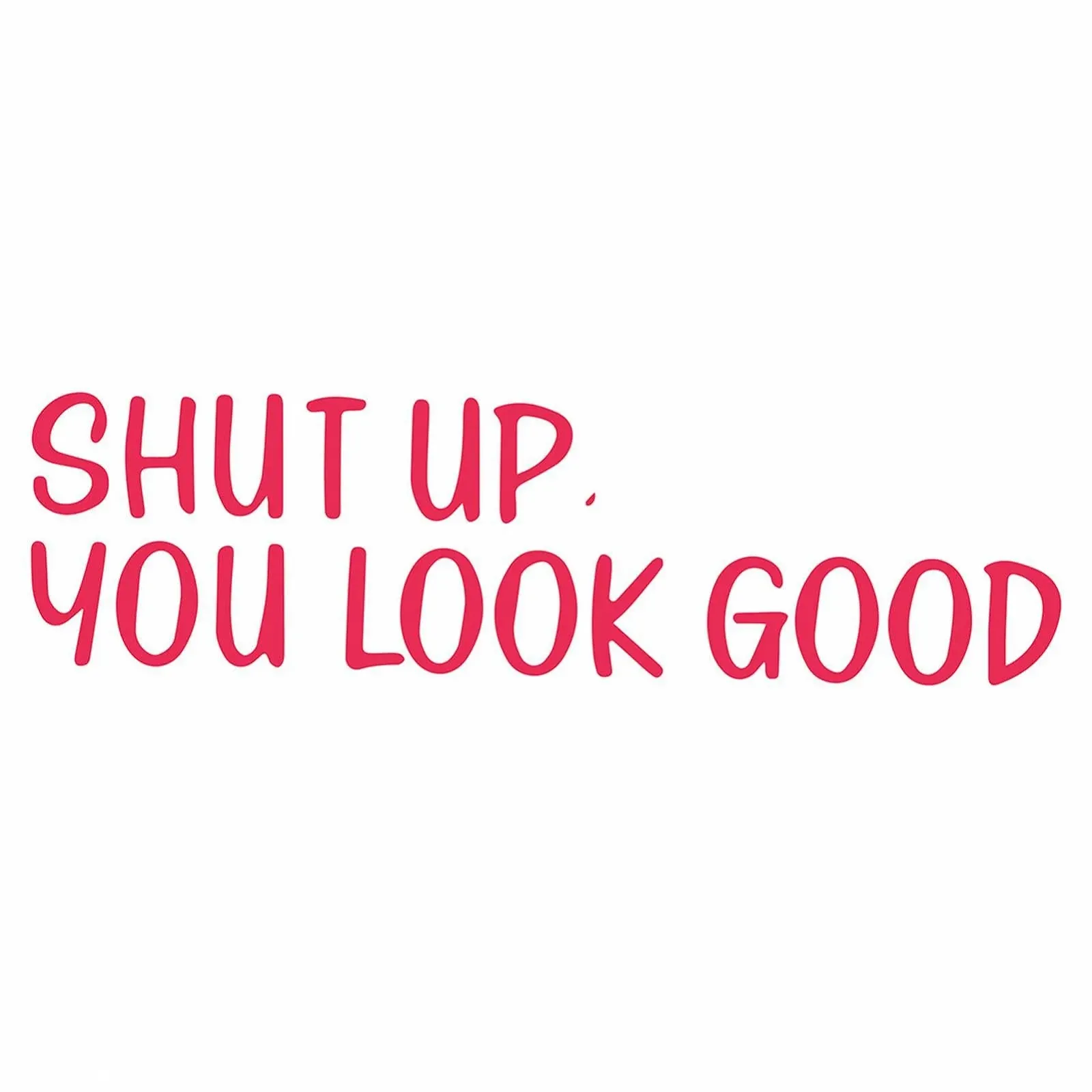 Настінна наклейка "Shut Up You Look Good" для ванної кімнати, фото №1