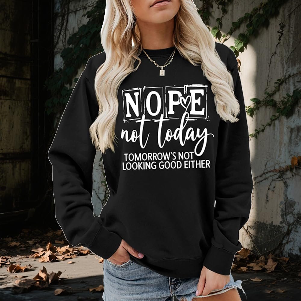 Женская Толстовка MLZHAN Nope Not Today Tomorrow's Not Looking Good Either с круглым вырезом, с принтом букв, с длинными рукавами, фото №2 Женская Толстовка MLZHAN Nope Not Today Tomorrow's Not Looking Good Either с круглым вырезом, с принтом букв, с длинными рукавами, фото №2