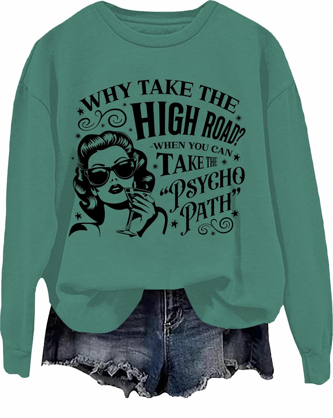 Смешная юмористическая саркастическая футболка с надписью "Why Take The High Road When You Can Take The Psycho Path", фото №1 Смешная юмористическая саркастическая футболка с надписью "Why Take The High Road When You Can Take The Psycho Path", фото №1